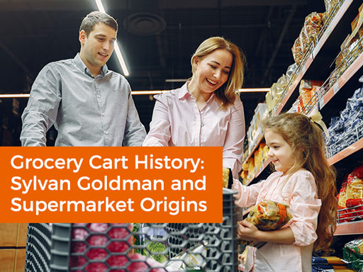 HISTOIRE DE LA CARTEUR DE L'ÉRANCIE: Sylvan Goldman et Origins Supermarket